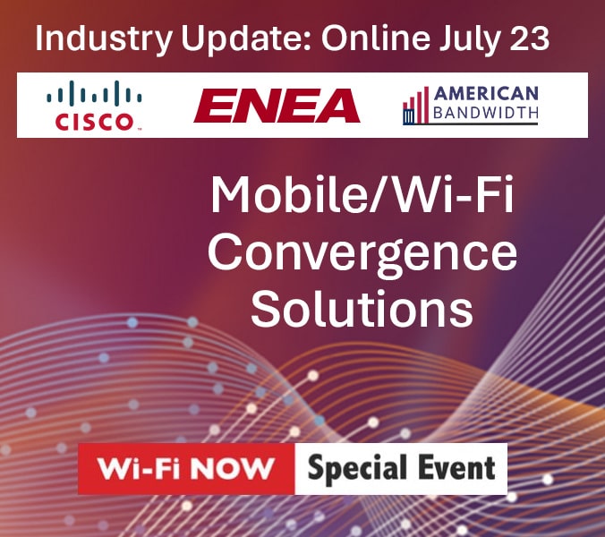 Wi-Fi Now special event July 23, 2024. Wi-Fi/Celluölar Convergence featuring Cisco and Enea